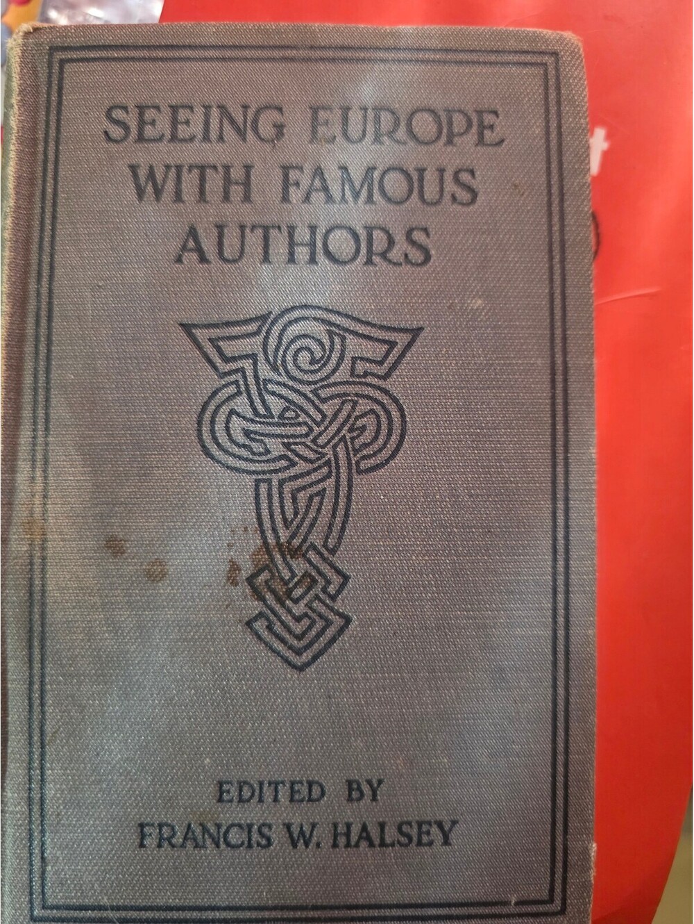 Seeing Europe with Famous Authors Edited by Francis W. Halsey Vintage Book